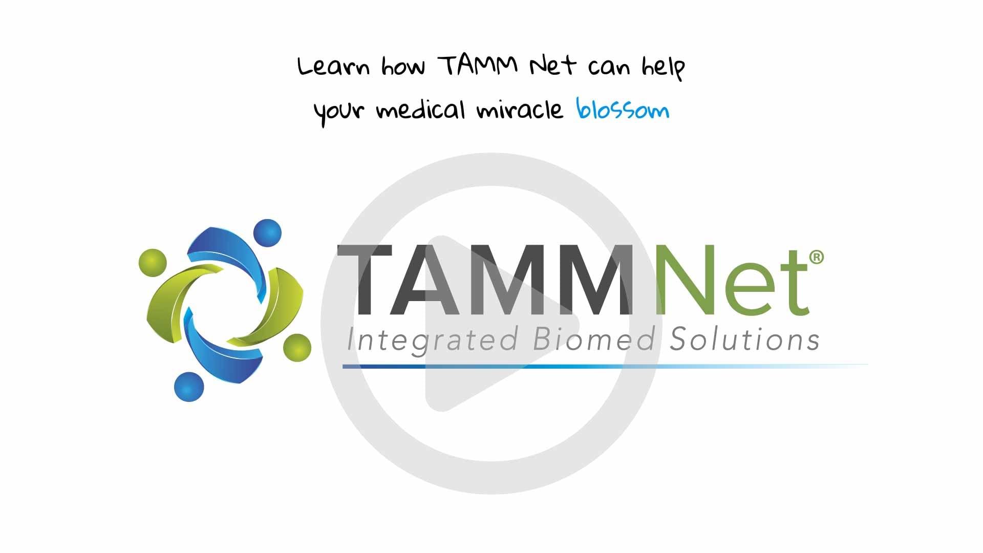 Learn how TAMM Net can help your medical miracle blossom